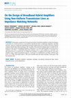 Research paper thumbnail of On the Design of Broadband Hybrid Amplifiers Using Non-Uniform Transmission Lines as Impedance Matching Networks