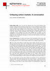 Research paper thumbnail of the author(s) 2012 ISSN 1473-2866 www.ephemeraweb.org volume 12(1/2): 81-96 Critiquing carbon markets: A conversation