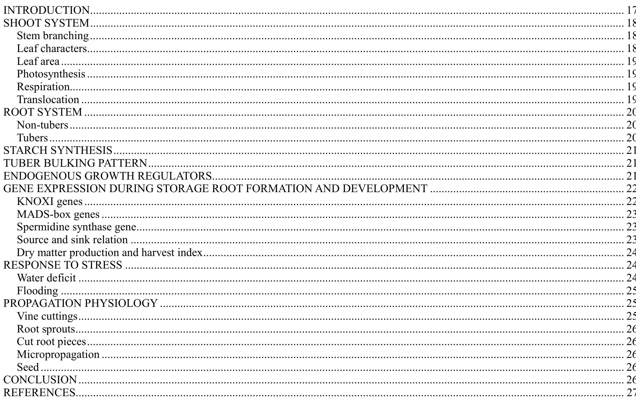 CONTENTS  INTRODUCTION  and warm temperate regions of the world between latitudes 40°N and S of the equator and between sea level and 2,300 m altitude. Sweetpotato, is perennial in nature and is com- monly cultivated as an annual crop. Depending on the  Keywords: Dry matter production, moisture stress, photosynthesis, respiration Abbreviations: ADPG, adenosine diphosphate glucose; ADPGPPase, ADPG pyrophosphorylase; CEC, cation exchange capacity; CGR,  crop growth rate; chl, chlorophyll; CPy, canopy photosynthetic rate; DM, dry matter; GA3, gibberellic acid; HI, harvest index; IAA, indole-3-acetic acid; iP, isopentenyl adenine; LAI, leaf area index; MDA, malondealdehyde; NR, nitrate reductase; Py, net photosynthetic rate; Rp, dark respiration; RH, relative humidity; R,, respiration in light; SLW, specific leaf weight; SOD, superoxide dismutase; SUS, sucrose synthase; TBDM, tuber dry matter; TDM, total dry matter; UDPG, uridine diphosphate glucose; WAP, weeks after planting; WDS, water deficit stress; WP, leaf water potential; ZR, zeatin riboside 